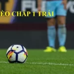 Kèo chấp 1 trái là gì