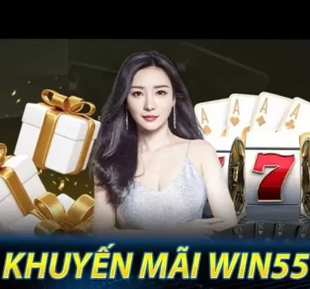 Win55 nhận 55k – Cập nhật sự kiện tặng thưởng cho tân thủ